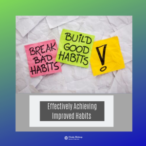 Effectively Achieving Improved Habits